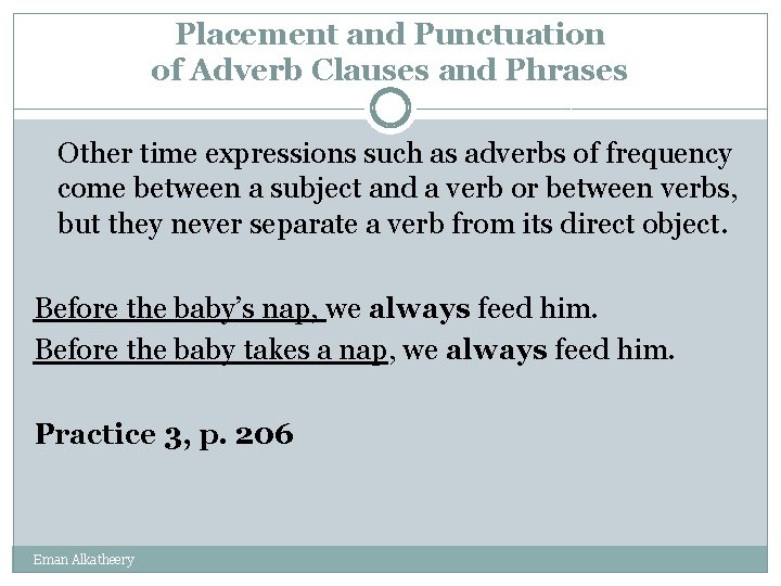 Placement and Punctuation of Adverb Clauses and Phrases Other time expressions such as adverbs