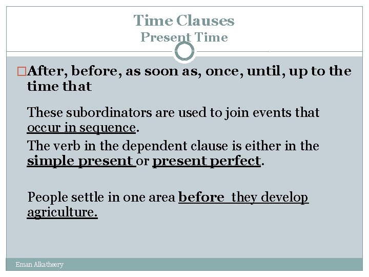 Time Clauses Present Time �After, before, as soon as, once, until, up to the