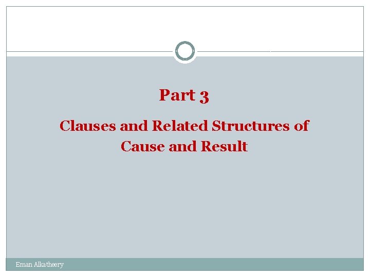 Part 3 Clauses and Related Structures of Cause and Result Eman Alkatheery 