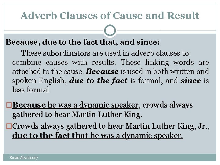 Adverb Clauses of Cause and Result Because, due to the fact that, and since: