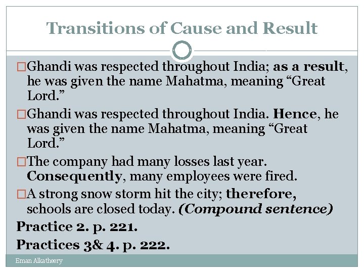 Transitions of Cause and Result �Ghandi was respected throughout India; as a result, he