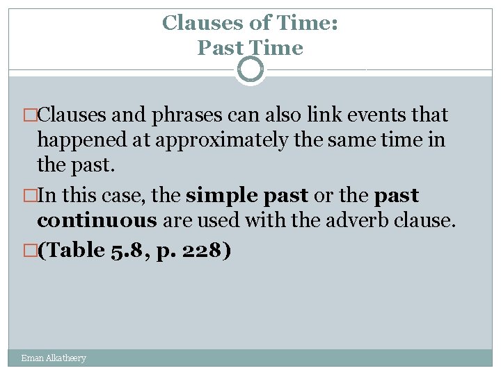 Clauses of Time: Past Time �Clauses and phrases can also link events that happened