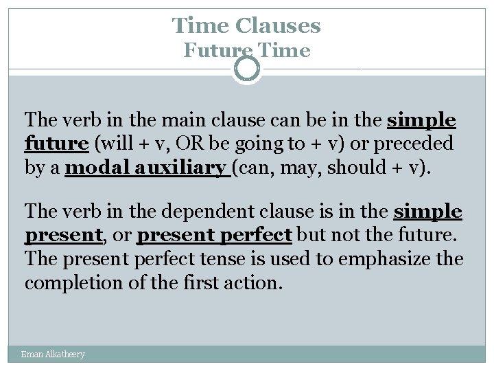 Time Clauses Future Time The verb in the main clause can be in the