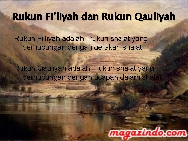 Rukun Fi’liyah dan Rukun Qauliyah Rukun Fi’liyah adalah : rukun shalat yang berhubungan dengan