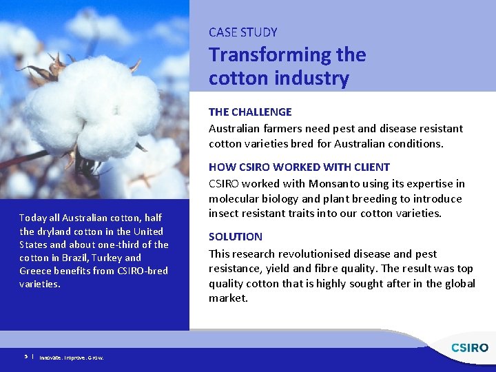 CASE STUDY Transforming the cotton industry THE CHALLENGE Australian farmers need pest and disease