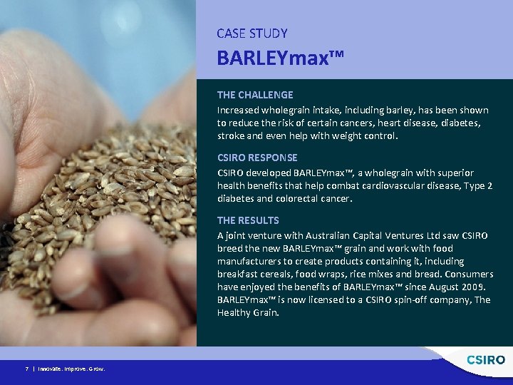 CASE STUDY BARLEYmax™ THE CHALLENGE Increased wholegrain intake, including barley, has been shown to