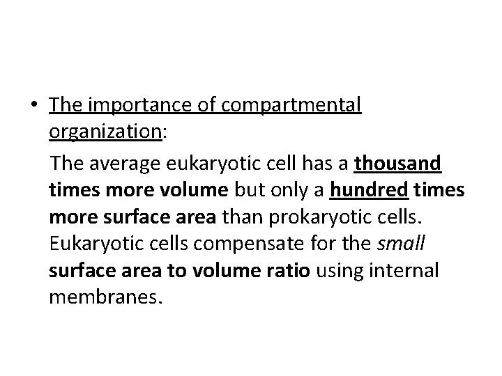  • The importance of compartmental organization: The average eukaryotic cell has a thousand