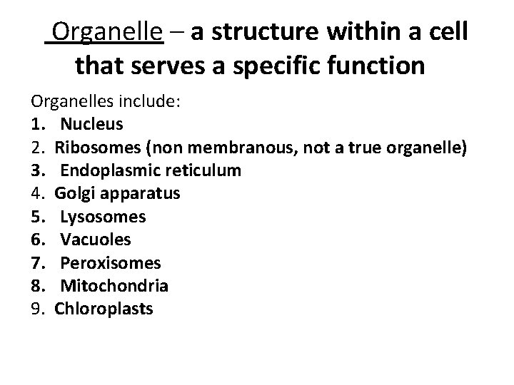 Organelle – a structure within a cell that serves a specific function Organelles include: