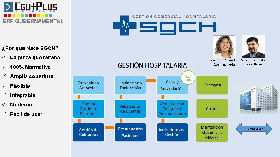 ERP GUBERNAMENTAL ¿Por que Nace SGCH? ü La pieza que faltaba ü 100% Normativa