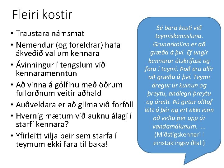 Fleiri kostir • Traustara námsmat • Nemendur (og foreldrar) hafa ákveðið val um kennara