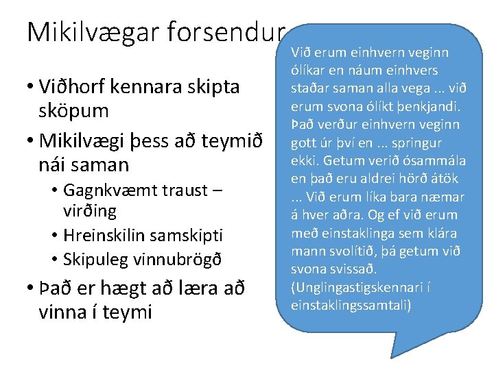 Mikilvægar forsendur • Viðhorf kennara skipta sköpum • Mikilvægi þess að teymið nái saman