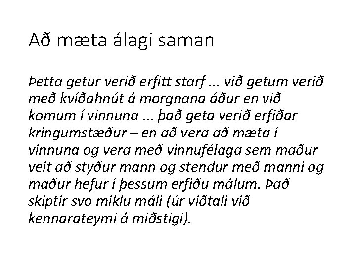 Að mæta álagi saman Þetta getur verið erfitt starf. . . við getum verið