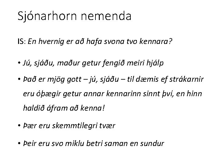 Sjónarhorn nemenda IS: En hvernig er að hafa svona tvo kennara? • Jú, sjáðu,