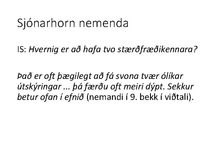 Sjónarhorn nemenda IS: Hvernig er að hafa tvo stærðfræðikennara? Það er oft þægilegt að