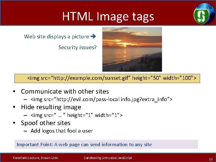HTML Image tags Web site displays a picture Security issues? <img src=“http: //example. com/sunset.