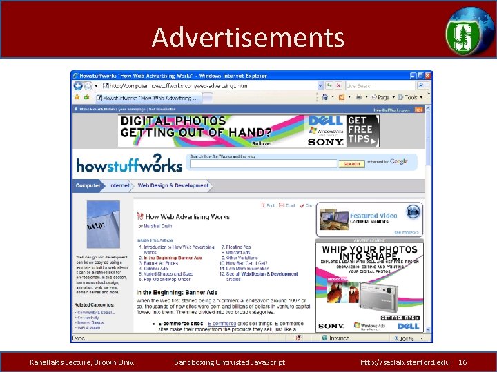Advertisements Kanellakis Lecture, Brown Univ. Sandboxing Untrusted Java. Script http: //seclab. stanford. edu 16