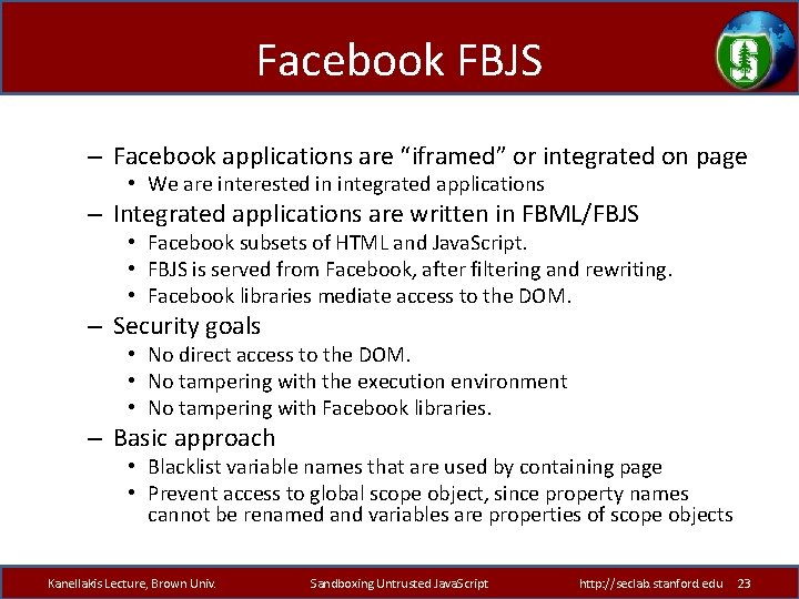 Facebook FBJS – Facebook applications are “iframed” or integrated on page • We are