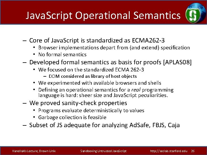 Java. Script Operational Semantics – Core of Java. Script is standardized as ECMA 262
