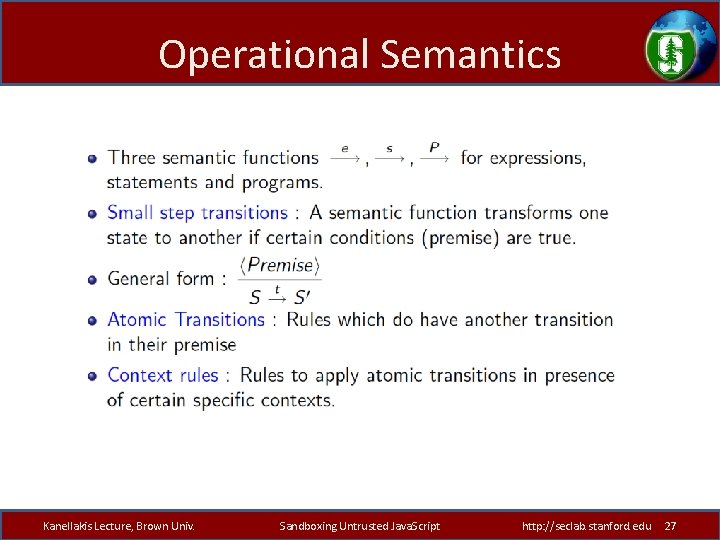 Operational Semantics Kanellakis Lecture, Brown Univ. Sandboxing Untrusted Java. Script http: //seclab. stanford. edu