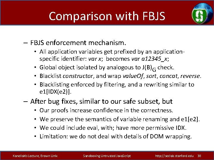 Comparison with FBJS – FBJS enforcement mechanism. • All application variables get prefixed by
