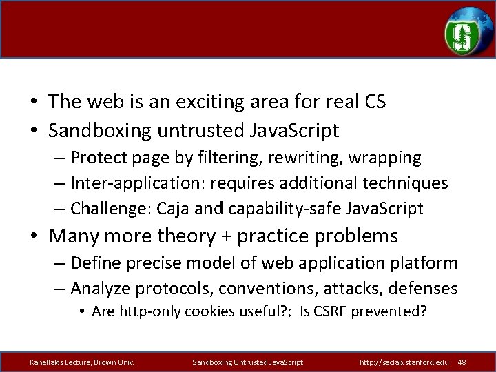  • The web is an exciting area for real CS • Sandboxing untrusted