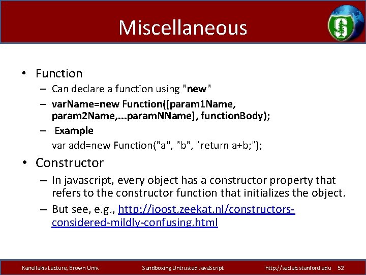 Miscellaneous • Function – Can declare a function using "new" – var. Name=new Function([param