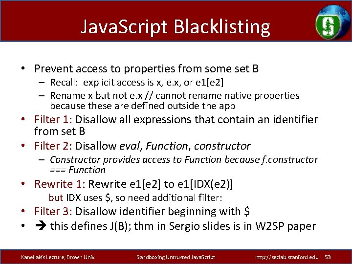 Java. Script Blacklisting • Prevent access to properties from some set B – Recall: