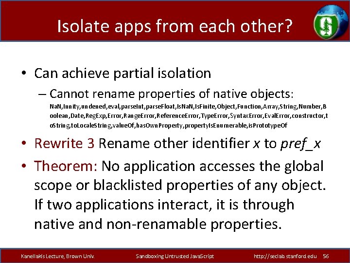 Isolate apps from each other? • Can achieve partial isolation – Cannot rename properties
