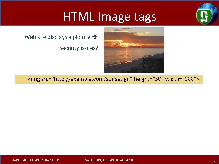 HTML Image tags Web site displays a picture Security issues? <img src=“http: //example. com/sunset.