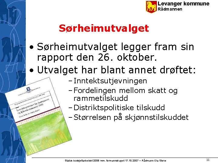 Levanger kommune Rådmannen Sørheimutvalget • Sørheimutvalget legger fram sin rapport den 26. oktober. •