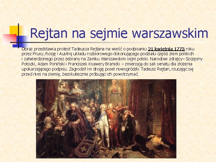 Rejtan na sejmie warszawskim Obraz przedstawia protest Tadeusza Rejtana na wieść o podpisaniu 21