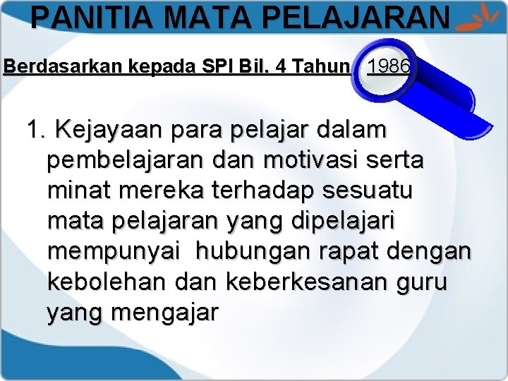 PANITIA MATA PELAJARAN Berdasarkan kepada SPI Bil. 4 Tahun 1986 1. Kejayaan para pelajar