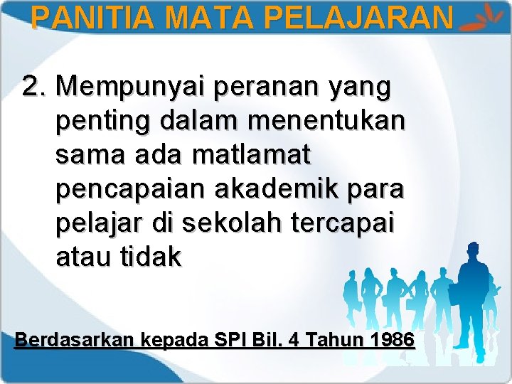 PANITIA MATA PELAJARAN 2. Mempunyai peranan yang penting dalam menentukan sama ada matlamat pencapaian