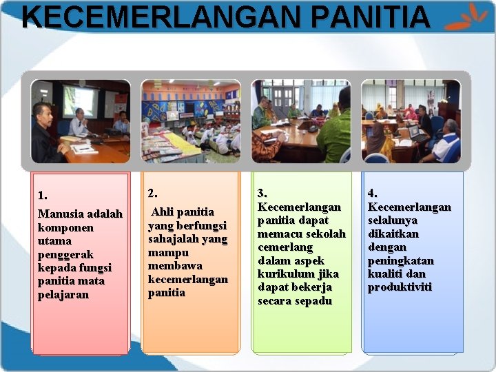 KECEMERLANGAN PANITIA 1. Manusia adalah komponen utama penggerak kepada fungsi panitia mata pelajaran 2.