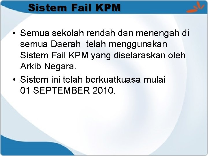 Sistem Fail KPM • Semua sekolah rendah dan menengah di semua Daerah telah menggunakan