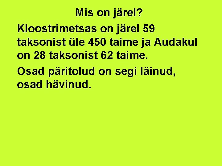 Mis on järel? Kloostrimetsas on järel 59 taksonist üle 450 taime ja Audakul on