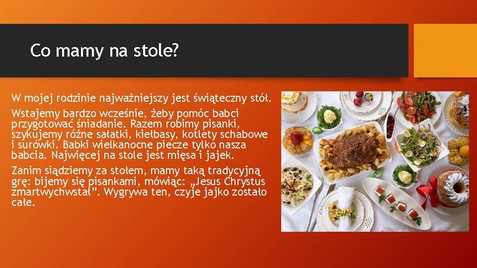 Co mamy na stole? W mojej rodzinie najważniejszy jest świąteczny stół. Wstajemy bardzo wcześnie,