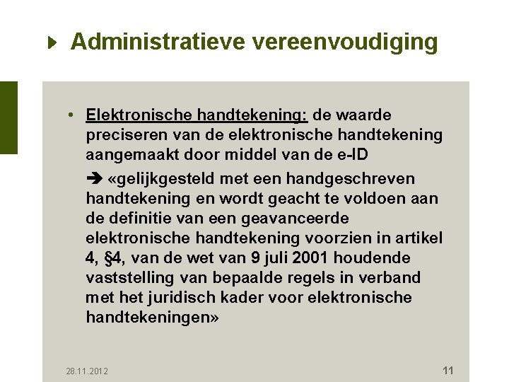Administratieve vereenvoudiging • Elektronische handtekening: de waarde preciseren van de elektronische handtekening aangemaakt door