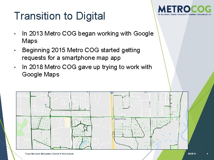 Transition to Digital In 2013 Metro COG began working with Google Maps • Beginning