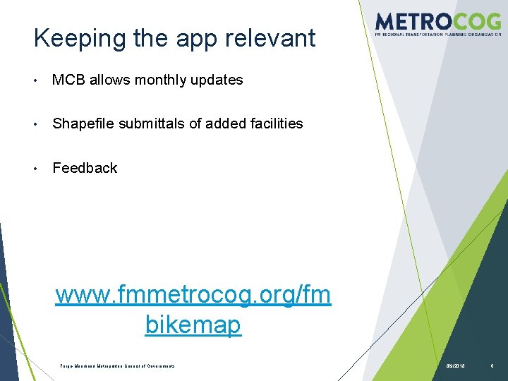 Keeping the app relevant • MCB allows monthly updates • Shapefile submittals of added