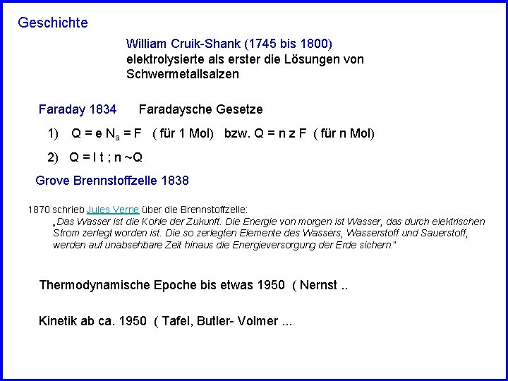 Geschichte William Cruik-Shank (1745 bis 1800) elektrolysierte als erster die Lösungen von Schwermetallsalzen Faraday