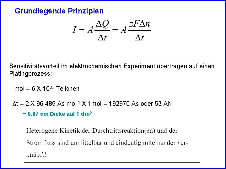 Grundlegende Prinzipien Sensitivitätsvorteil im elektrochemischen Experiment übertragen auf einen Platingprozess: 1 mol = 6