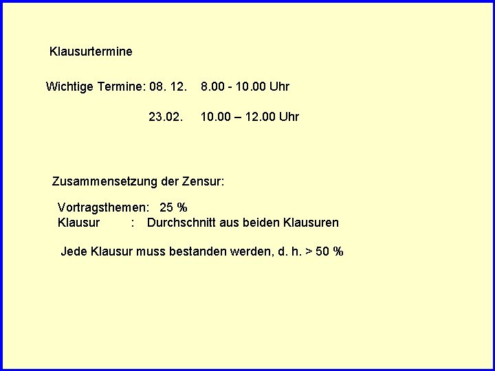 Klausurtermine Wichtige Termine: 08. 12. 23. 02. 8. 00 - 10. 00 Uhr 10.