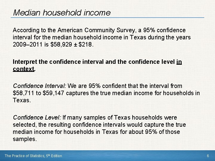 Median household income According to the American Community Survey, a 95% confidence interval for