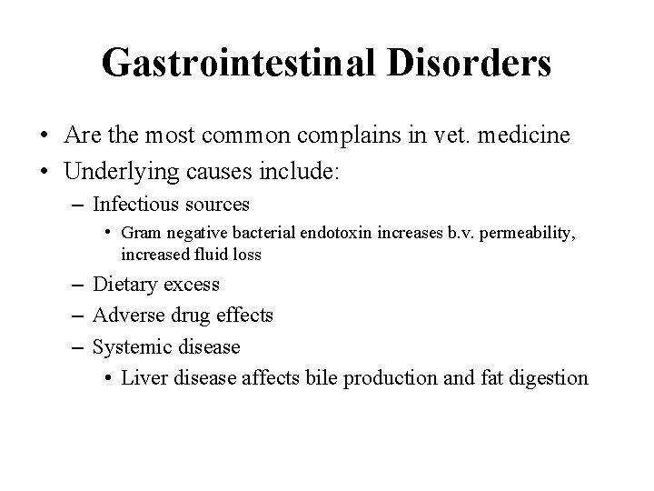 Gastrointestinal Disorders • Are the most common complains in vet. medicine • Underlying causes