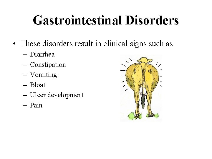 Gastrointestinal Disorders • These disorders result in clinical signs such as: – – –