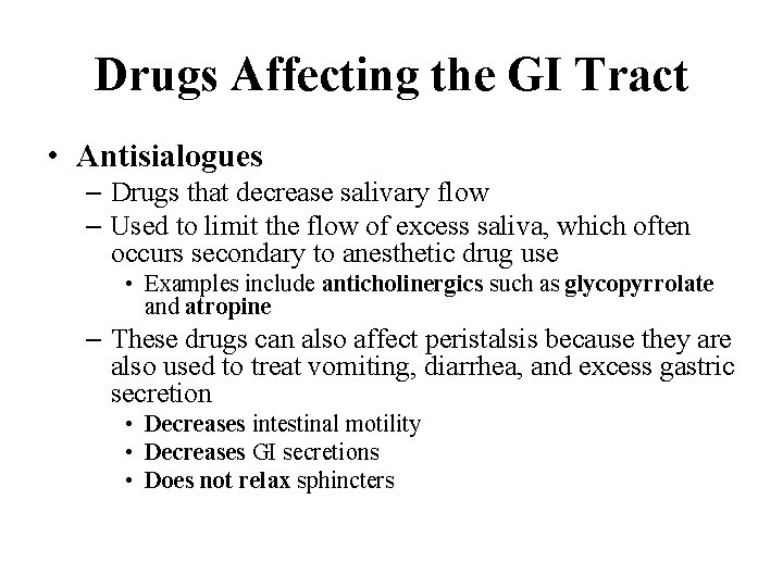 Drugs Affecting the GI Tract • Antisialogues – Drugs that decrease salivary flow –
