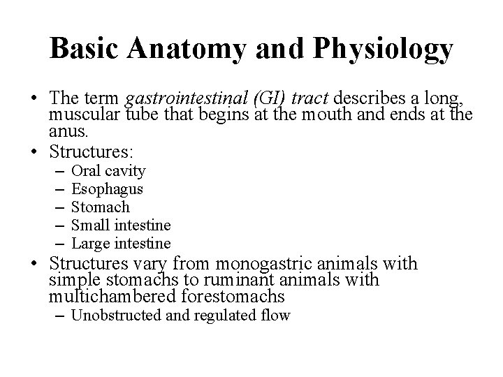 Basic Anatomy and Physiology • The term gastrointestinal (GI) tract describes a long, muscular