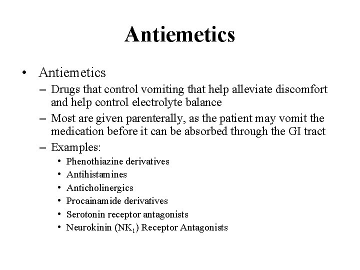 Antiemetics • Antiemetics – Drugs that control vomiting that help alleviate discomfort and help