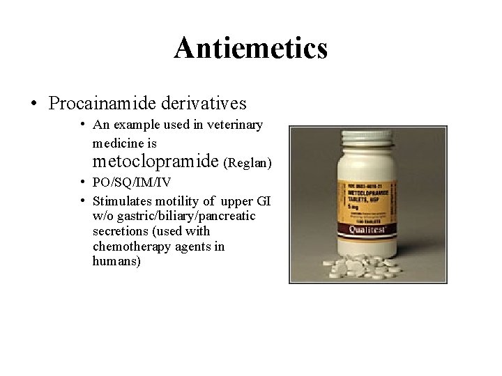 Antiemetics • Procainamide derivatives • An example used in veterinary medicine is metoclopramide (Reglan)